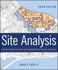 Site Analysis: Informing Context-Sensitive and Sustainable Site Planning and Des