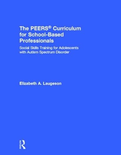 The Peers Curriculum for School-Based Professionals: Social Skills Training for