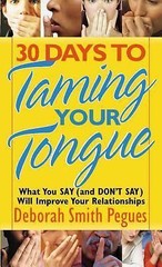 30 Days to Taming Your Tongue: What You Say (and Don’t Say) Will Improve Your…
