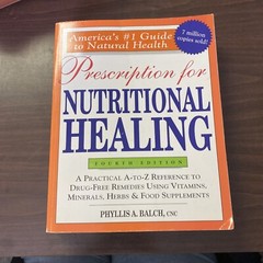 Prescription For Nutritional Healing. 4th Edition. Phyllis A. Balch