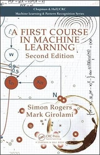 A First Course in Machine Learning (Chapman & Hall/CRC Machine…